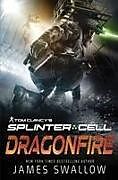 Couverture cartonnée Tom Clancy's Splinter Cell: Dragonfire de James Swallow