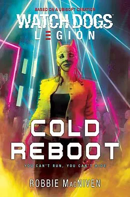 E-Book (epub) Watch Dogs® Legion: Cold Reboot (A Watch Dogs: Legion Novel, #3) von Robbie Macniven