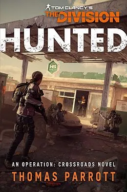 E-Book (epub) Tom Clancy's The Division: Hunted von Thomas Parrott