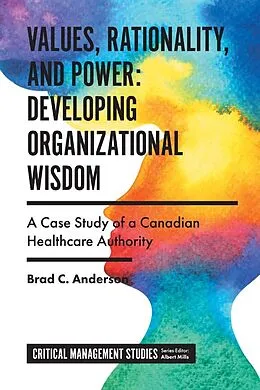 E-Book (epub) Values, Rationality, and Power: Developing Organizational Wisdom von Brad C. Anderson