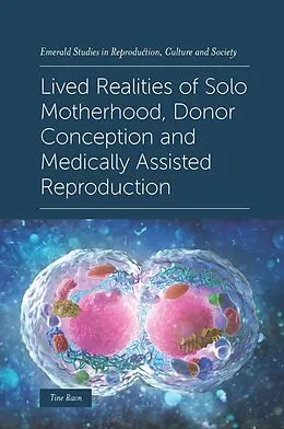 E-Book (epub) Lived Realities of Solo Motherhood, Donor Conception and Medically Assisted Reproduction von Tine Ravn