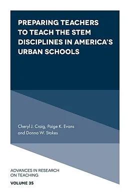 E-Book (epub) Preparing Teachers to Teach the STEM Disciplines in America's Urban Schools von Cheryl J. Craig