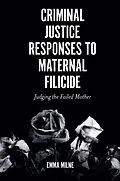 E-Book (epub) Criminal Justice Responses to Maternal Filicide von Emma Milne