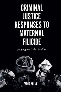 E-Book (epub) Criminal Justice Responses to Maternal Filicide von Emma Milne