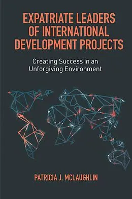 E-Book (epub) Expatriate Leaders of International Development Projects von Patricia J. Mclaughlin