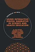 E-Book (pdf) Using Interactive Digital Narrative in Science and Health Education von R. Lyle Skains