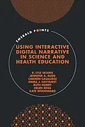 E-Book (epub) Using Interactive Digital Narrative in Science and Health Education von R. Lyle Skains