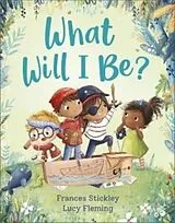 Kartonierter Einband What Will I Be? von Frances Stickley
