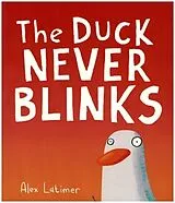 Kartonierter Einband The Duck Never Blinks von Alex Latimer