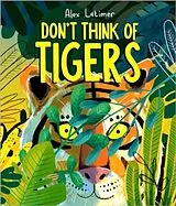 Fester Einband Don't Think of Tigers von Latimer Alex