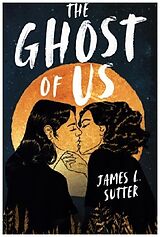 Kartonierter Einband The Ghost of Us von James L. Sutter