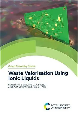 E-Book (pdf) Waste Valorisation Using Ionic Liquids von Francisca E Silva, Ana Sousa, Mara Freire