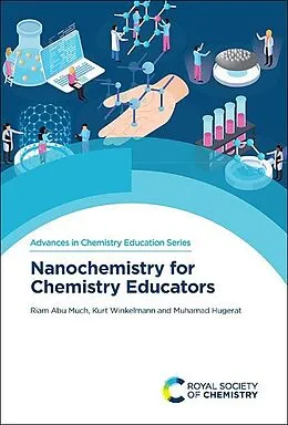 E-Book (pdf) Nanochemistry for Chemistry Educators von Riam Abu Much, Kurt Winkelmann, Muhamad Hugerat
