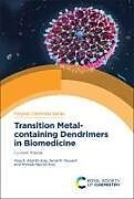 Fester Einband Transition Metal-Containing Dendrimers in Biomedicine von Alaa S Abd-El-Aziz, Amal M Youssef, Ahmad Abd-El-Aziz