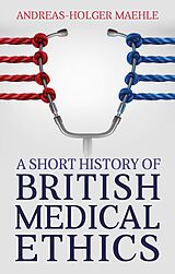 eBook (epub) A Short History of British Medical Ethics de Andreas-Holger Maehle