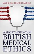 E-Book (epub) A Short History of British Medical Ethics von Andreas-Holger Maehle