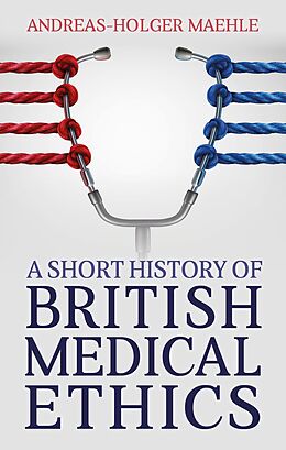 eBook (epub) A Short History of British Medical Ethics de Andreas-Holger Maehle