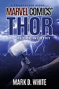 E-Book (epub) A Philosopher Reads...Marvel Comics' Thor von Mark D. White