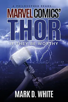 E-Book (epub) A Philosopher Reads...Marvel Comics' Thor von Mark D. White