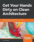 Couverture cartonnée Get Your Hands Dirty on Clean Architecture de Tom Hombergs