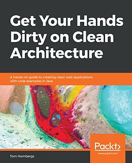 E-Book (epub) Get Your Hands Dirty on Clean Architecture von Hombergs Tom Hombergs