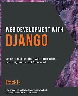 E-Book (epub) Web Development with Django von Ben Shaw, Saurabh Badhwar, Andrew Bird