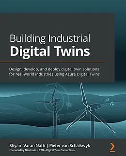 E-Book (epub) Building Industrial Digital Twins von Shyam Varan Nath, Pieter van Schalkwyk