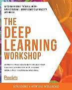 Couverture cartonnée The Deep Learning Workshop de Mirza Rahim Baig, Thomas V. Joseph, Nipun Sadvilkar