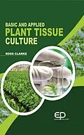 E-Book (epub) Basic And Applied Plant Tissue Culture von Ross Clarke