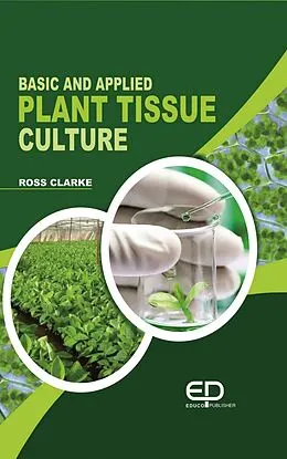 E-Book (epub) Basic And Applied Plant Tissue Culture von Ross Clarke