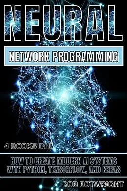 E-Book (epub) Neural Network Programming von Rob Botwright