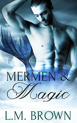 E-Book (epub) Mermen & Magic: Part Two: A Box Set von L. M. Brown
