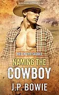 E-Book (epub) Naming the Cowboy von J. P. Bowie