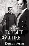 E-Book (epub) To Light a Fire von Kristian Parker