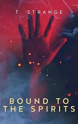 E-Book (epub) Bound to the Spirits von T. Strange
