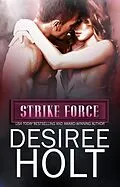 E-Book (epub) Strike Force: A Box Set von Desiree Holt