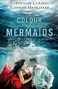 Couverture cartonnée The Colour of Mermaids de Eleanor Harkstead, Catherine Curzon