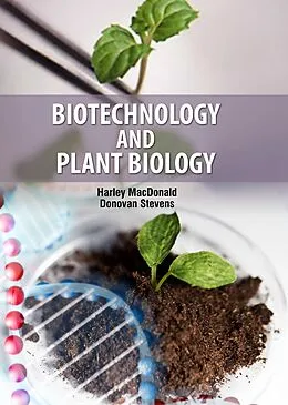 E-Book (epub) Biotechnology and Plant Biology von Harley Macdonald & Donovan Stevens