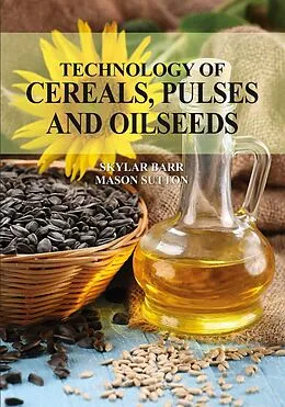 E-Book (epub) Technology of cereals, pulses and oilseeds von Skylar Barr Amp