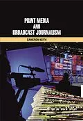 E-Book (pdf) Print Media and Broadcast Journalism von Cameron Keith