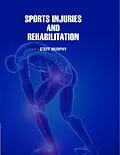 E-Book (pdf) Sports Injuries and Rehabilitation von Steff Murphy