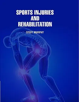 E-Book (pdf) Sports Injuries and Rehabilitation von Steff Murphy