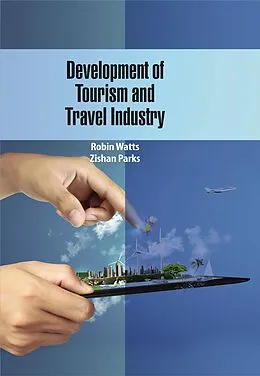 E-Book (epub) Development of Tourism and Travel Industry von Robin Watts & Zishan Parks
