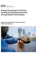 E-Book (epub) Energy Harvesting for Wireless Sensing and Flexible Electronics through Hybrid Technologies von Muhammad Iqbal, Brahim Aissa, Malik Muhammad Nauman