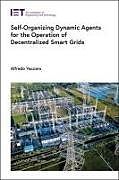 Livre Relié Self-Organizing Dynamic Agents for the Operation of Decentralized Smart Grids de Alfredo (Full Professor, University of Sannio, Department of Eng