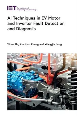E-Book (epub) AI Techniques in EV Motor and Inverter Fault Detection and Diagnosis von Yihua Hu, Xiaotian Zhang, Wangjie Lang