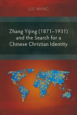 E-Book (epub) Zhang Yijing (1871-1931) and the Search for a Chinese Christian Identity von Jue Wang (  )