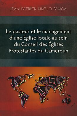 eBook (epub) Le pasteur et le management d'une Église locale au sein du Conseil des Églises Protestantes du Cameroun de Jean Patrick Nkolo Fanga