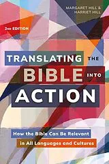 E-Book (epub) Translating the Bible Into Action, 2nd Edition von Margaret Hill, Harriet Hill