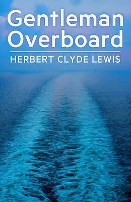 E-Book (epub) Gentleman Overboard von Herbert Clyde Lewis